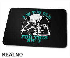 I'm Too Old For This Shit - Blue - Humor - Podloga za miš