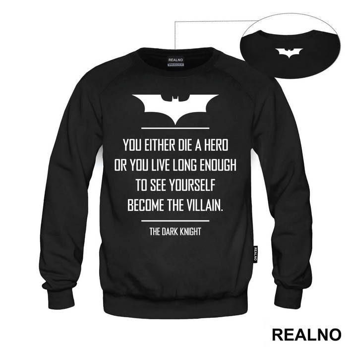 You Either Die A Hero Or You Live Long Enough To See Yourself Become The Villain - Batman