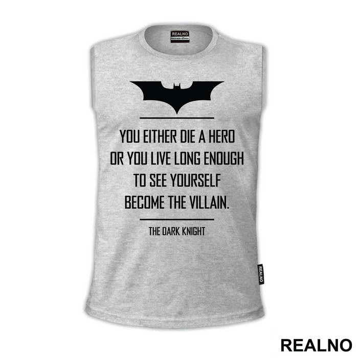 You Either Die A Hero Or You Live Long Enough To See Yourself Become The Villain - Batman