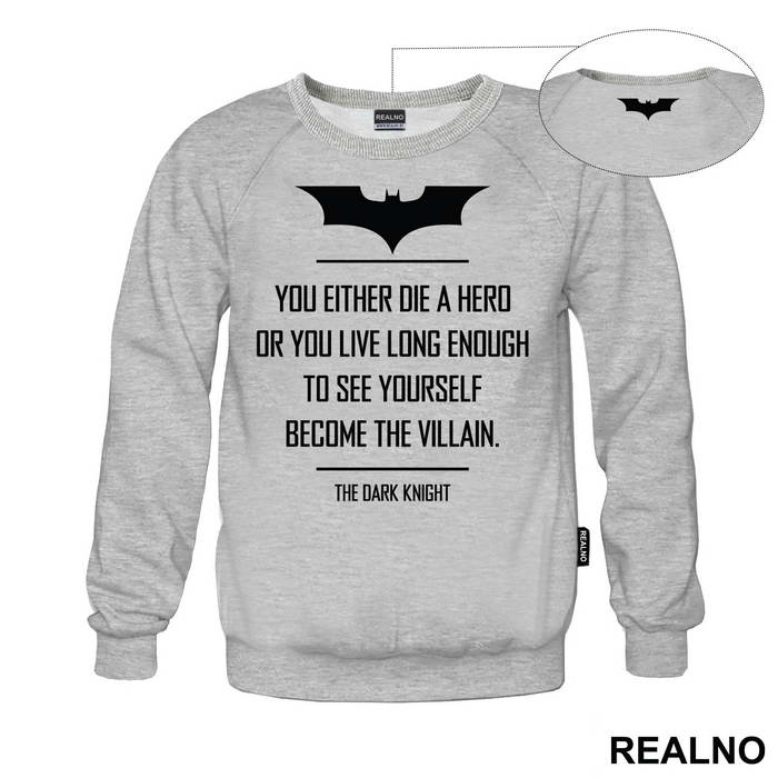 You Either Die A Hero Or You Live Long Enough To See Yourself Become The Villain - Batman