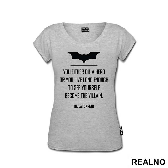 You Either Die A Hero Or You Live Long Enough To See Yourself Become The Villain - Batman