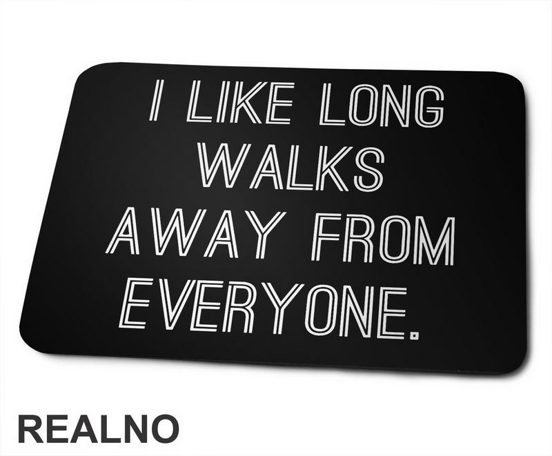 I Like Long Walks - Humor - Podloga za miš