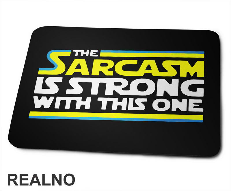The Sarcasm Is Strong With This One - Star Wars - Podloga za miš