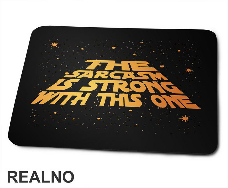 The Sarcasm Is Strong With This One - Stars - Star Wars - Podloga za miš
