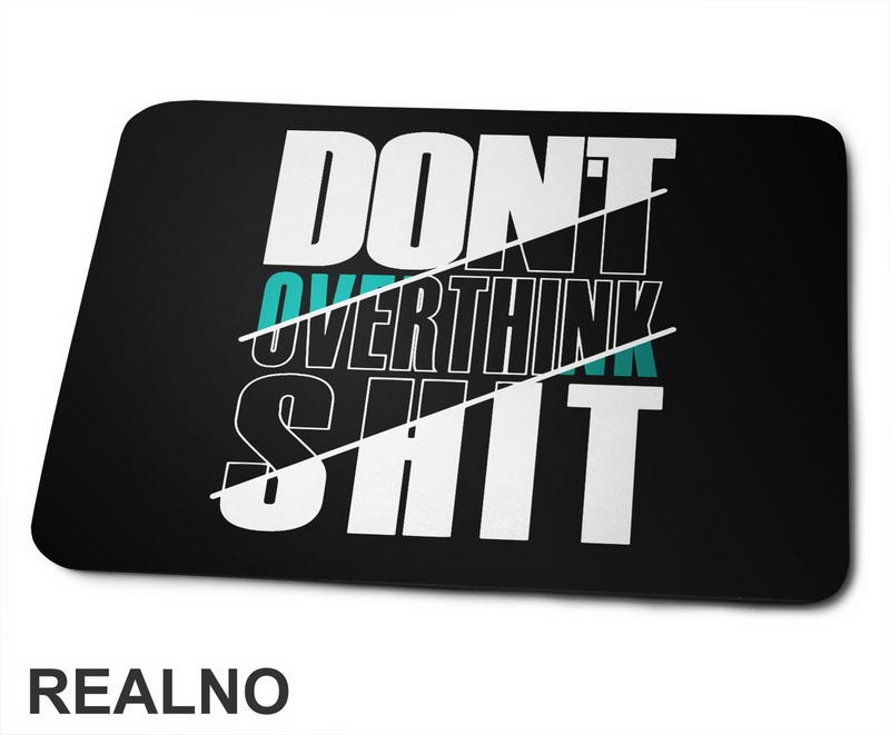 Don't Overthink It - Quotes - Podloga za miš