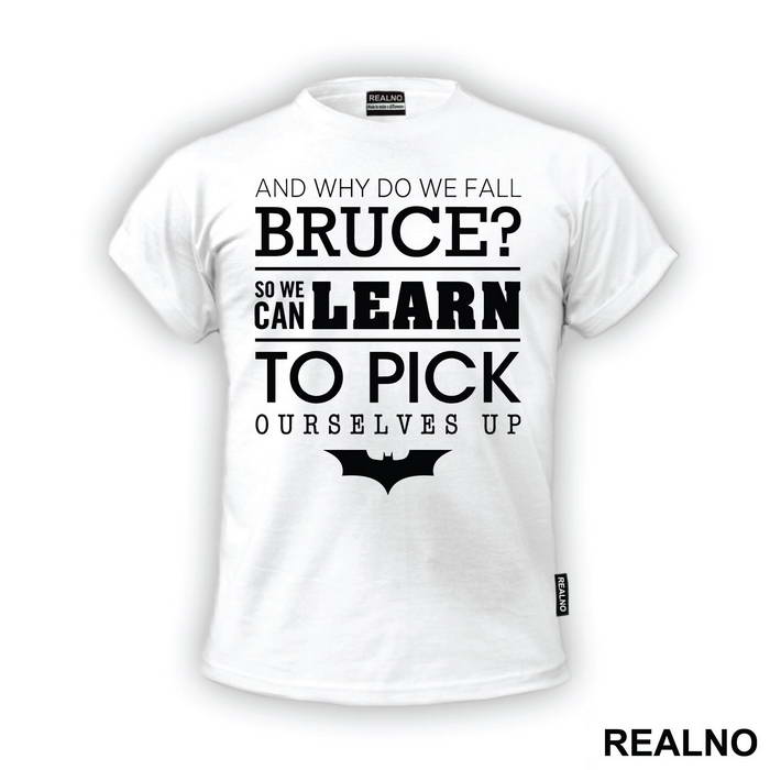 And Why Do We Fall Bruce - Batman