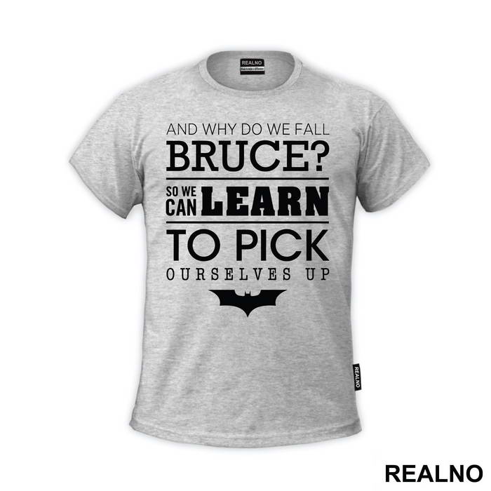 And Why Do We Fall Bruce - Batman