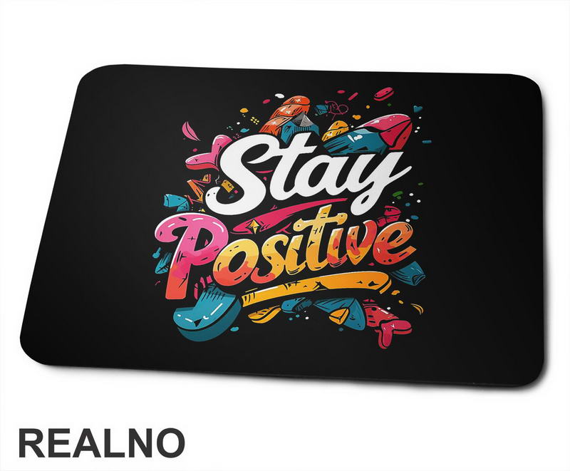 Stay Positive - Colors - Quotes - Podloga za miš