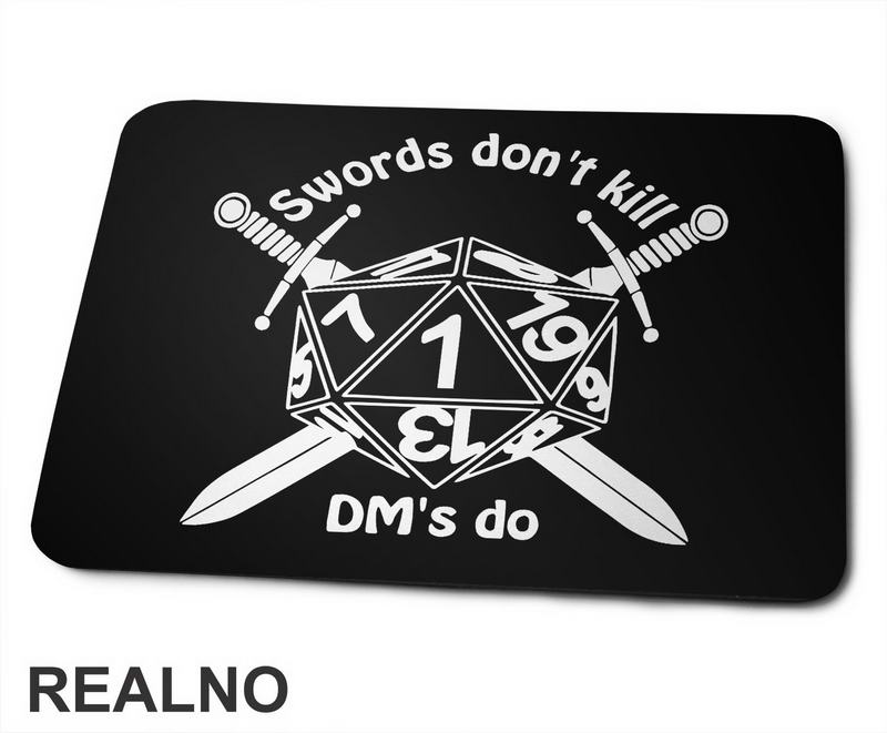 Swords Don't Kill, DM's Do - D&D - Dungeons And Dragons - Podloga za miš