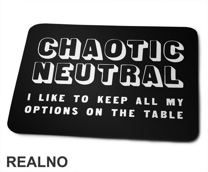 Chaotic Neutral - Options Open - D&D - Dungeons And Dragons - Podloga za miš
