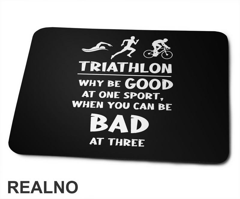 Triathlon - Why Be Good At One Sport - Trčanje - Running - Podloga za miš