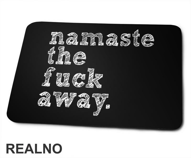 Namaste The Fuck Away - Yoga - Podloga za miš