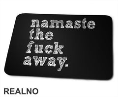 Namaste The Fuck Away - Yoga - Podloga za miš