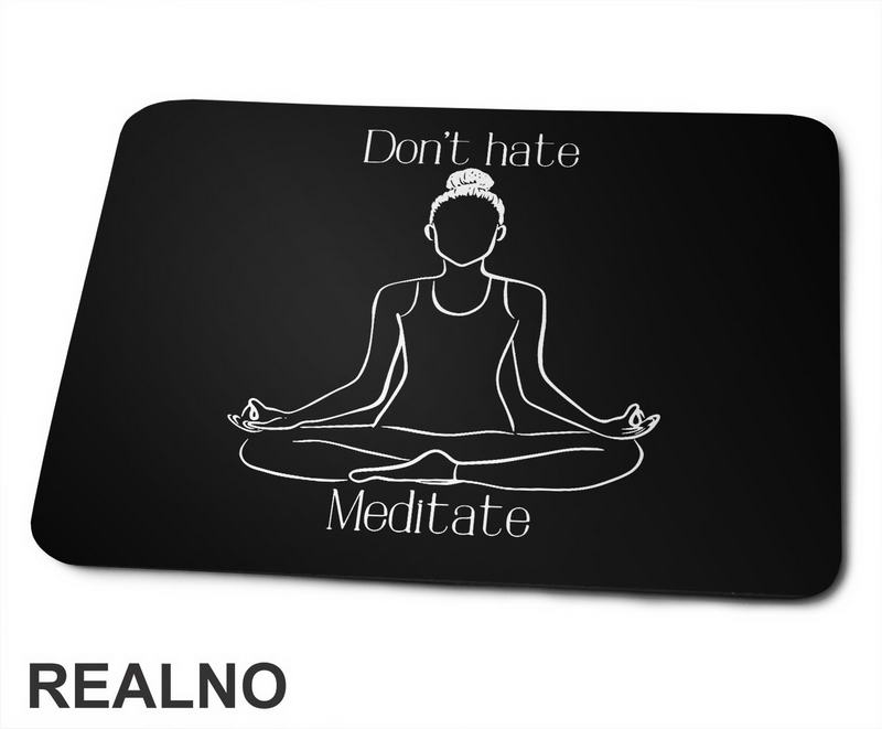 Don't Hate Meditate - Yoga - Podloga za miš