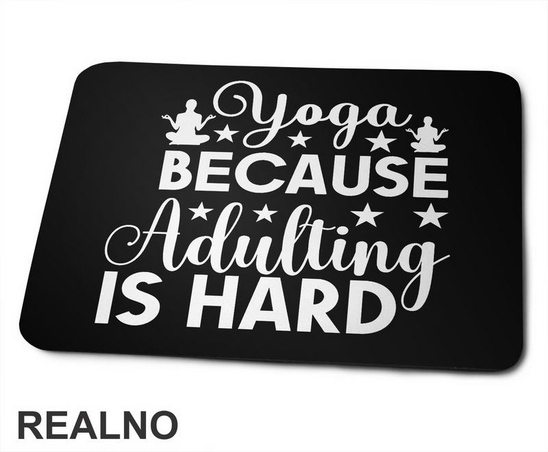 Adulting Is Hard - Yoga - Podloga za miš