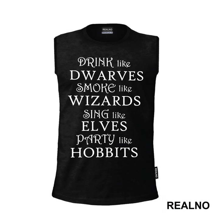 Drink Like Dwarves Smoke Like Wizards Sing Like Elves Party Like Hobbits - Lord Of The Rings - LOTR
