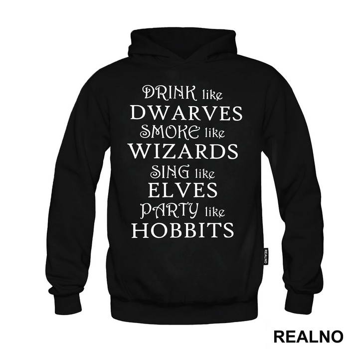 Drink Like Dwarves Smoke Like Wizards Sing Like Elves Party Like Hobbits - Lord Of The Rings - LOTR