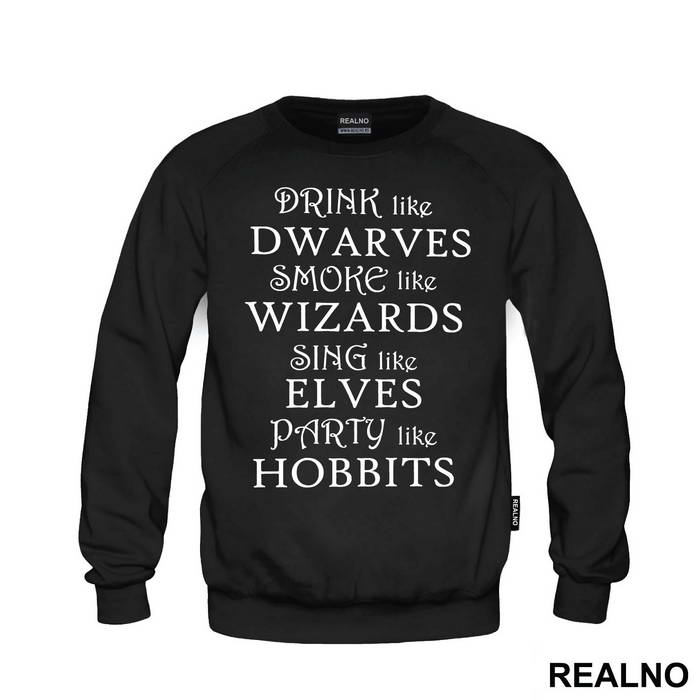 Drink Like Dwarves Smoke Like Wizards Sing Like Elves Party Like Hobbits - Lord Of The Rings - LOTR