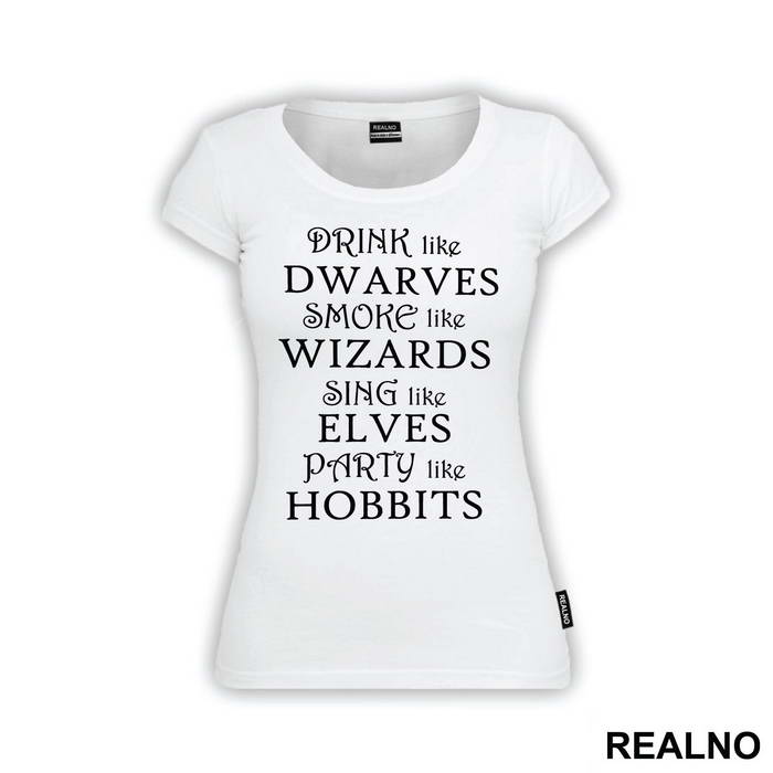 Drink Like Dwarves Smoke Like Wizards Sing Like Elves Party Like Hobbits - Lord Of The Rings - LOTR