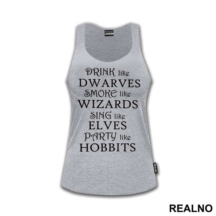 Drink Like Dwarves Smoke Like Wizards Sing Like Elves Party Like Hobbits - Lord Of The Rings - LOTR