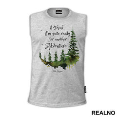 I Think I'm Quite Ready For Another Adventure - Lord Of The Rings - LOTR