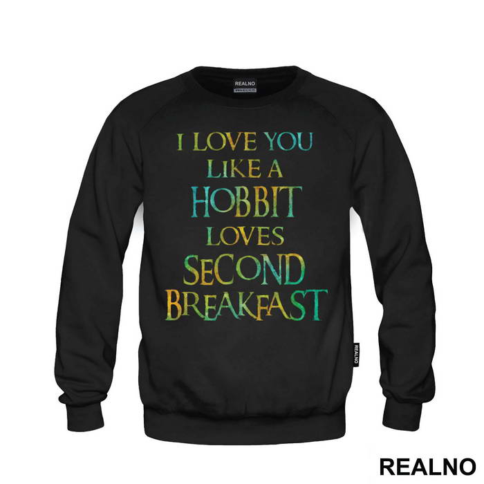 I Love You Like Hobbit Loves Second Breakfast - Lord Of The Rings - LOTR