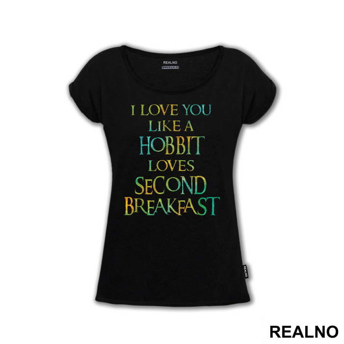 I Love You Like Hobbit Loves Second Breakfast - Lord Of The Rings - LOTR