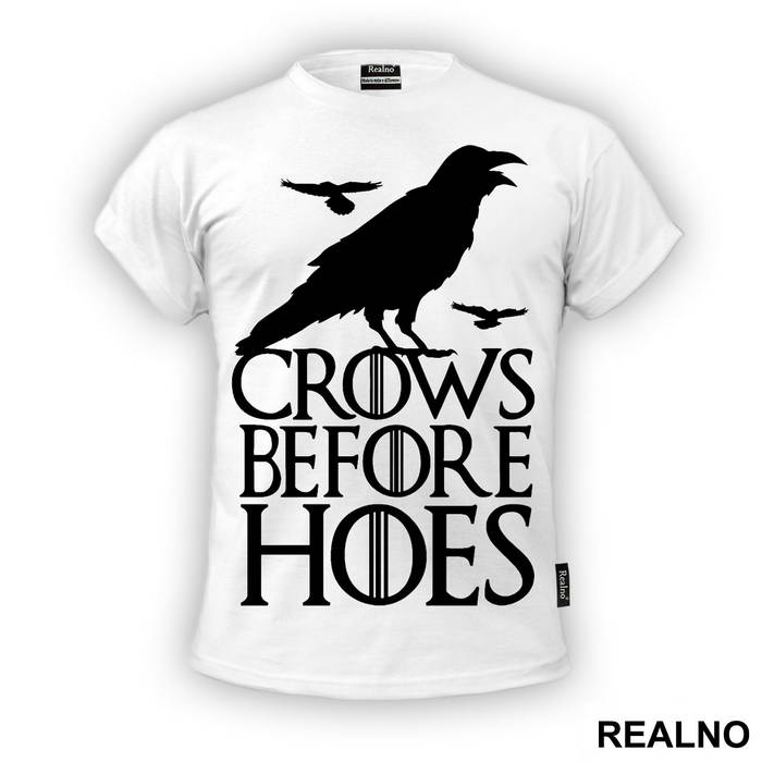 Crows Before Hoes - Game Of Thrones - GOT - Majica