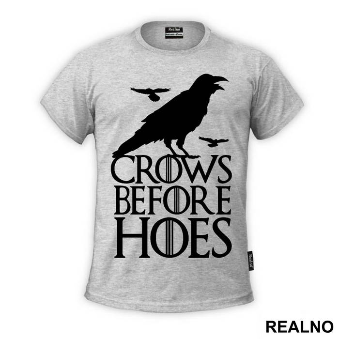 Crows Before Hoes - Game Of Thrones - GOT - Majica