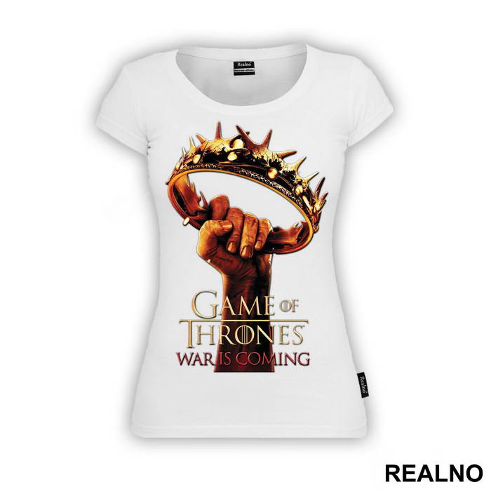 War Is Coming - Crown In The Hand - Game Of Thrones - GOT - Majica