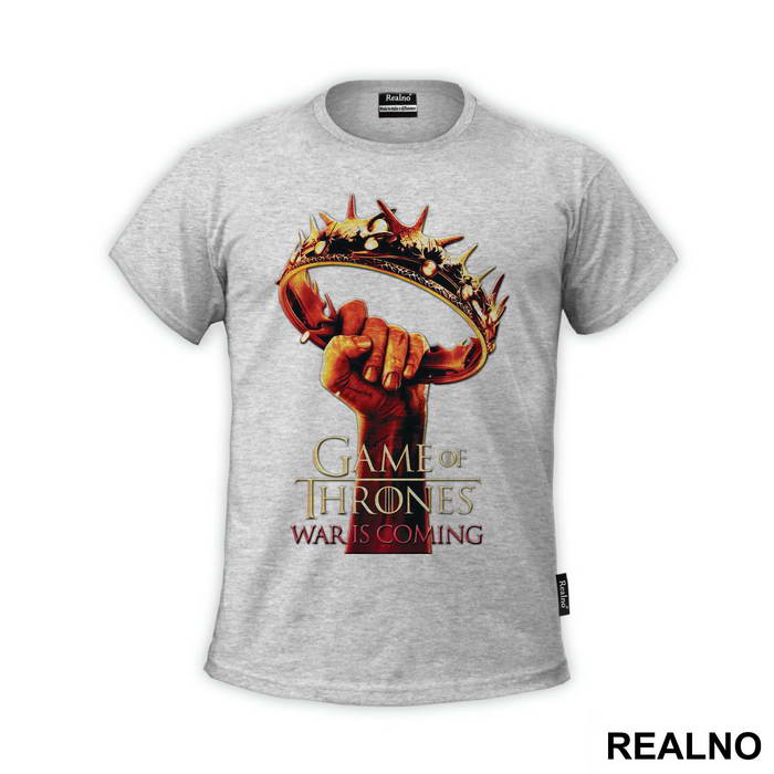 War Is Coming - Crown In The Hand - Game Of Thrones - GOT - Majica