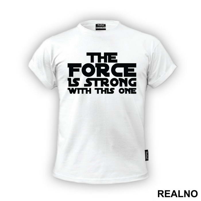 The Force Is Strong With This One - Star Wars - Majica