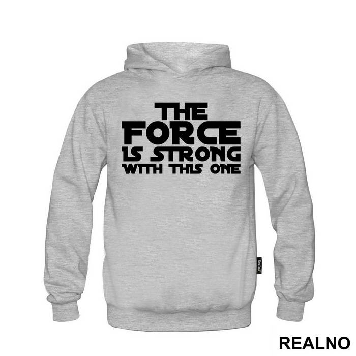 The Force Is Strong With This One - Star Wars - Majica