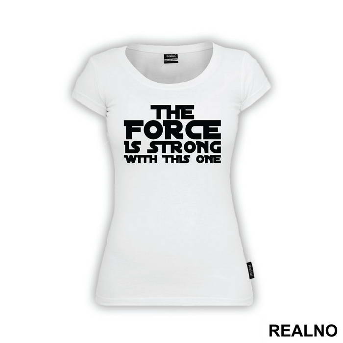 The Force Is Strong With This One - Star Wars - Majica