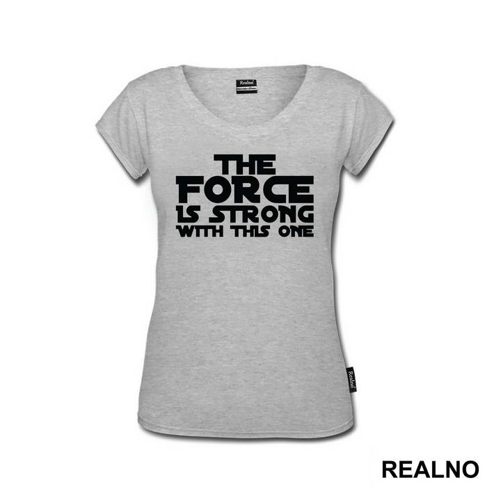 The Force Is Strong With This One - Star Wars - Majica