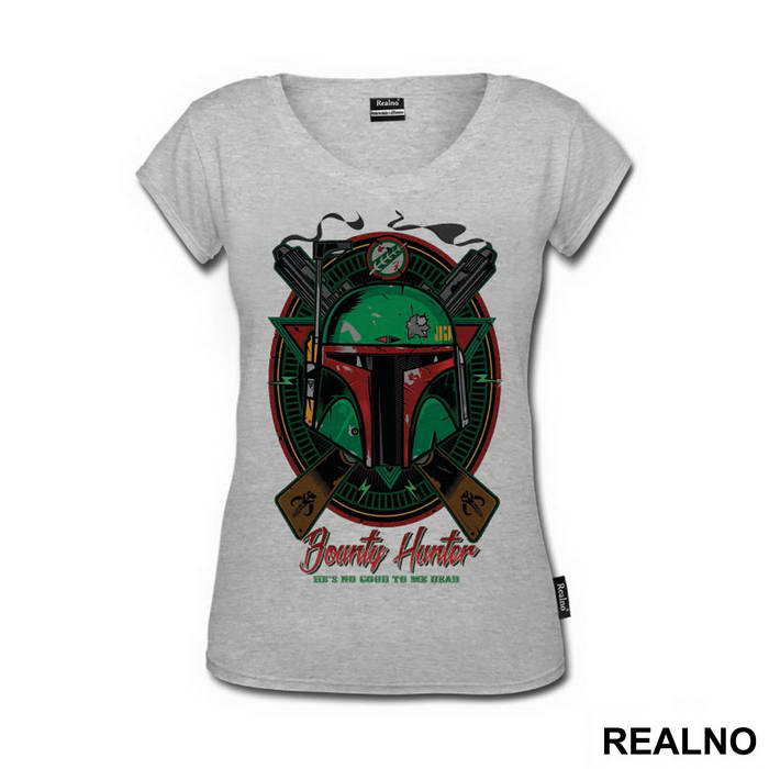 Bounty Hunter - He's No Good To Me Dead - Star Wars - Majica