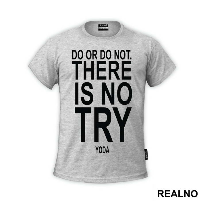 Do Or Do Not. There Is No Try - Star Wars - Majica