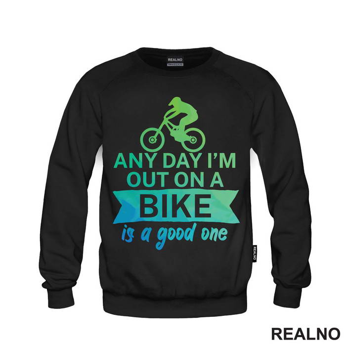 Any Day Is A Good One - Bickilovi - Bike - Majica