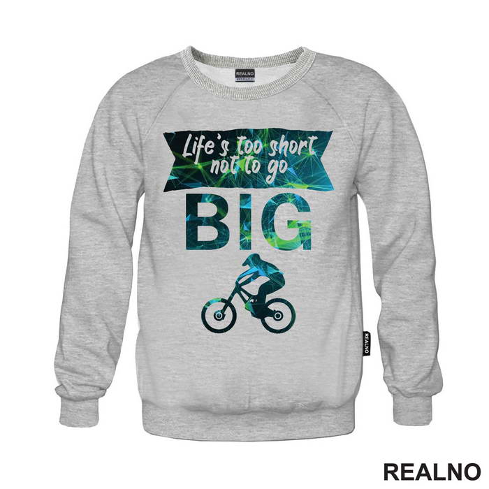 Life's Too Short Not To Go Big - Bickilovi - Bike - Majica
