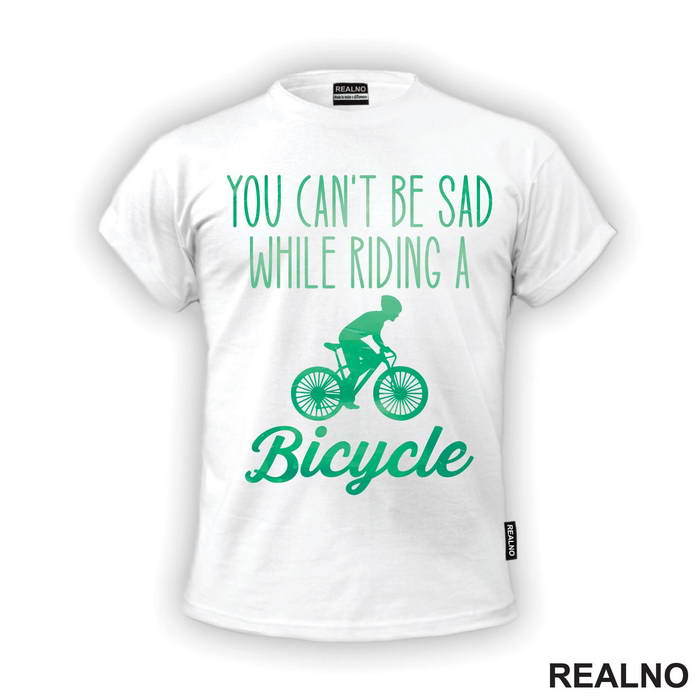 You Can't Be Sad While Riding - Bickilovi - Bike - Majica