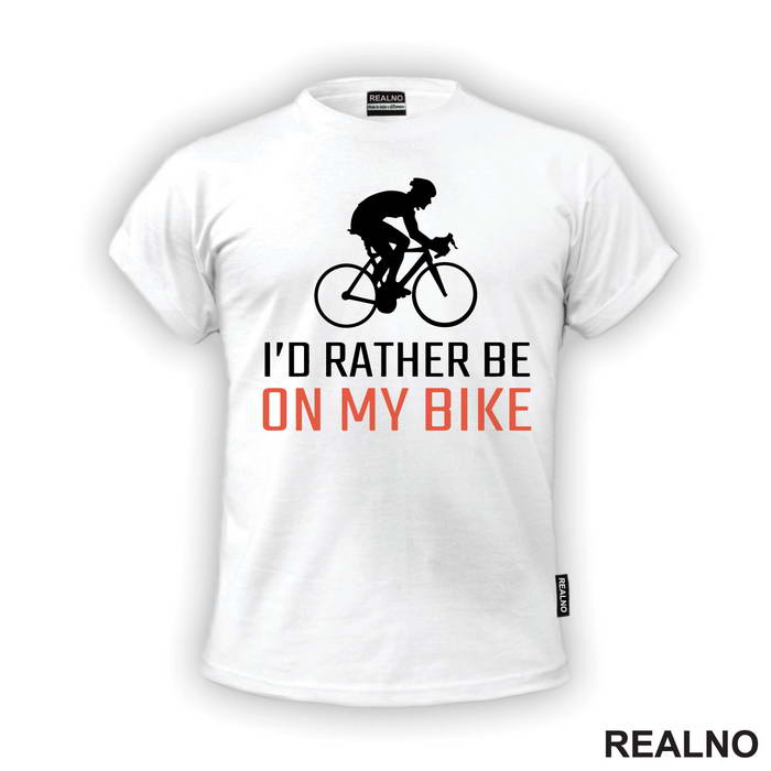 I'd Rather Be - Bickilovi - Bike - Majica