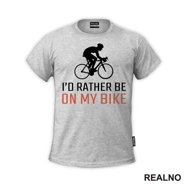 I'd Rather Be - Bickilovi - Bike - Majica
