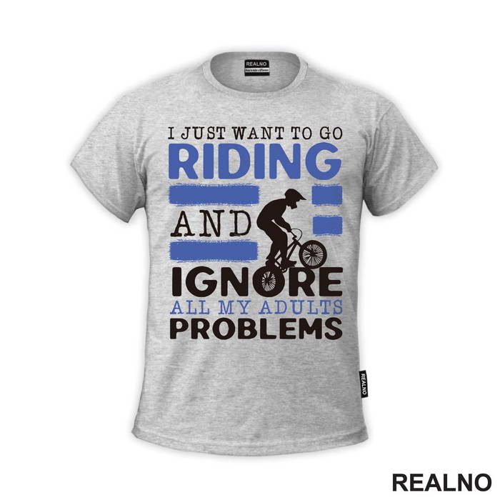 I Just Want To Go Riding - Bickilovi - Bike - Majica