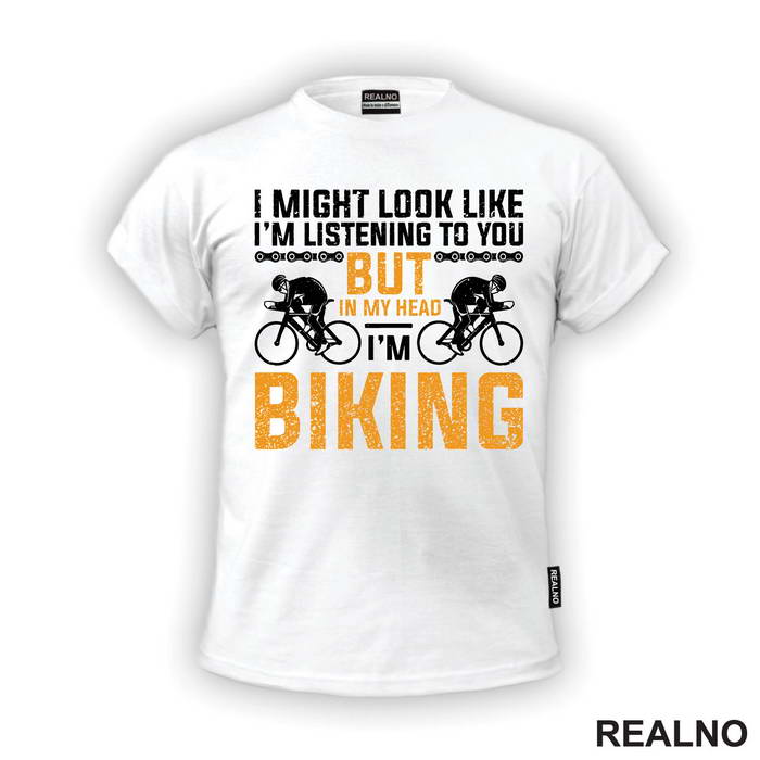 I Might Look Like I'm Listening - Bickilovi - Bike - Majica