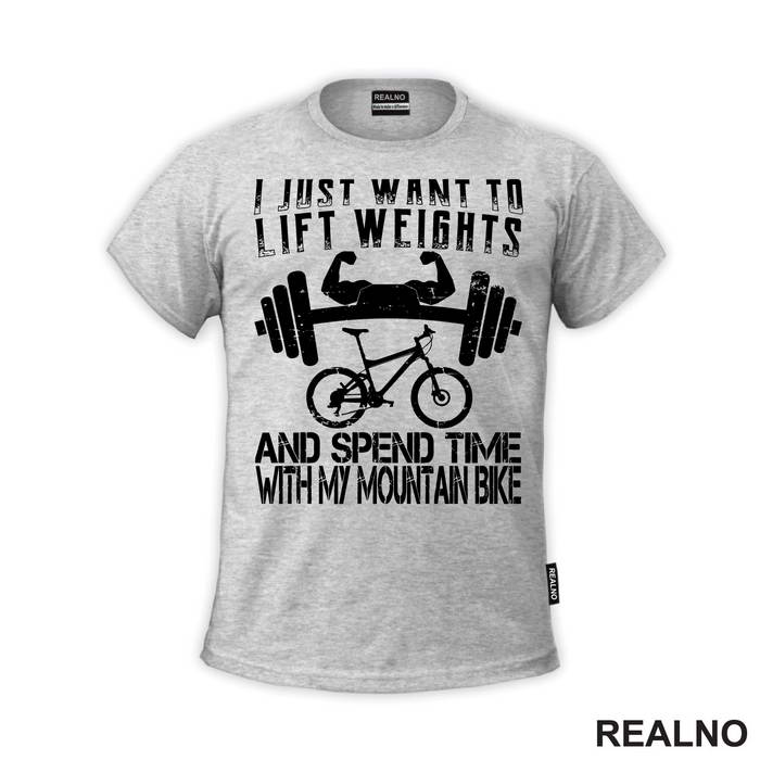 I Just Want To Lift Weights And Ride - Bickilovi - Bike - Majica