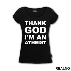 Thank God I'm An - Atheist - Majica