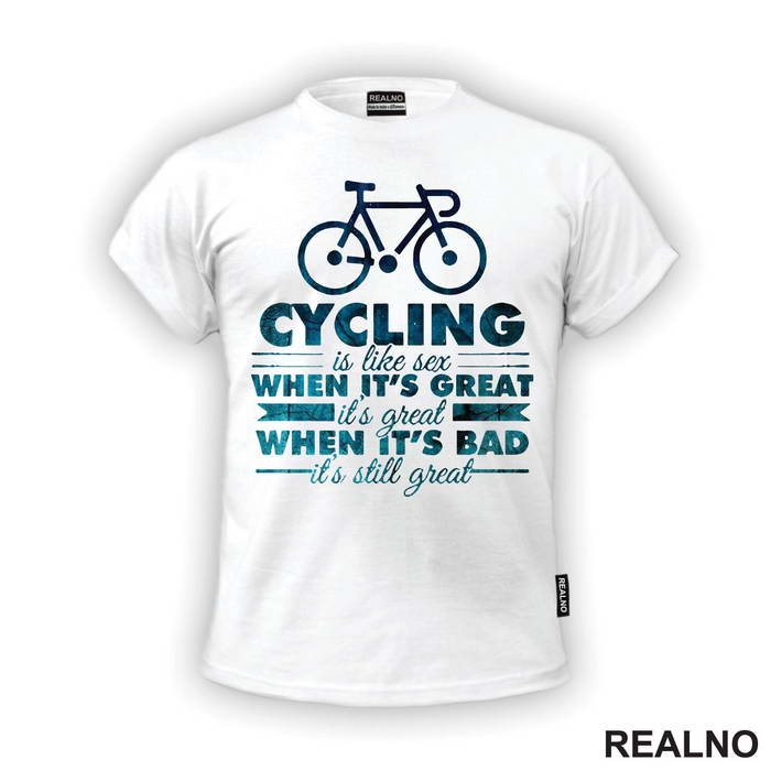 Cycling Is Like Sex - Bickilovi - Bike - Majica