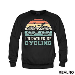 I'd Rather Be Cycling - Bickilovi - Bike - Majica