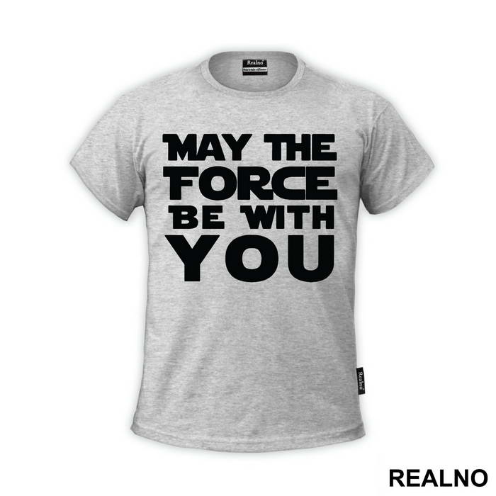 May The Force Be With You - Star Wars - Majica