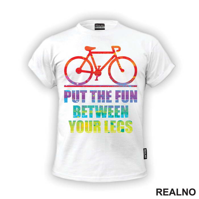 Put The Fun Between Your Legs - Bickilovi - Bike - Majica